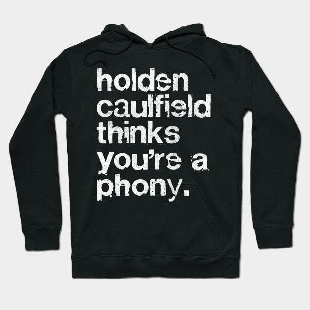 Holden Caulfield thinks you're a phony - Catcher In The Rye Hoodie by DankFutura